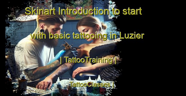 Skinart Introduction to start with basic tattooing in Luzier | TattooTraining | TattooClasses | SkinartTraining-France
